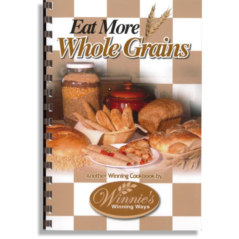 Eat More Whole Grains Cookbook - Great Recipes & Instructions for Bosch Mixers