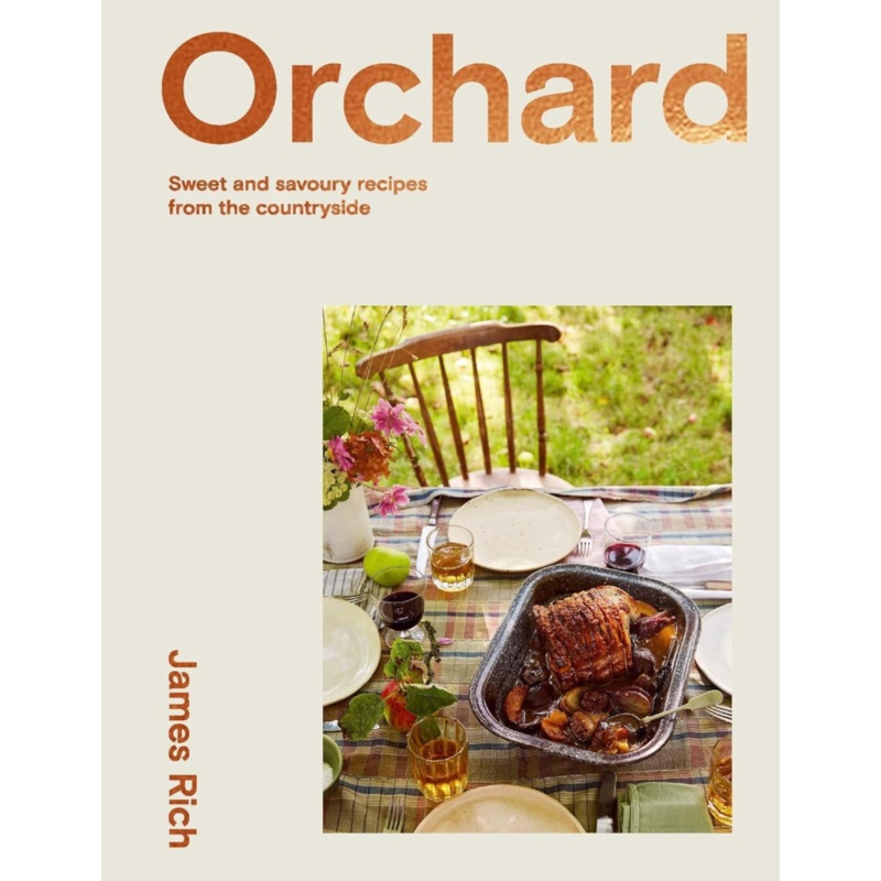 Orchard: Over 70 Sweet and Savoury Recipes from the English Countryside