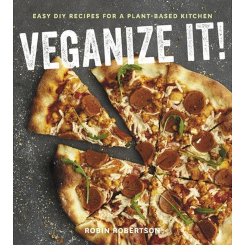 Veganize It! Easy DIY Recipes for a Plant-Based Kitchen- Robin Robertson