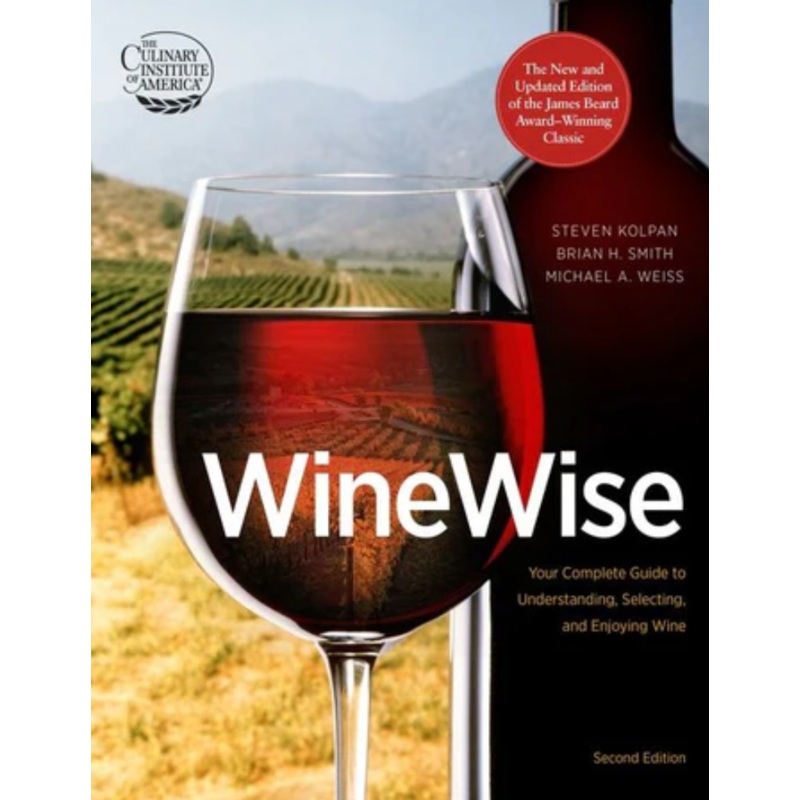 Winewise, Second Edition- Steven Kolpan, Michael Weiss, Brian Smith, Culinary Institute of America