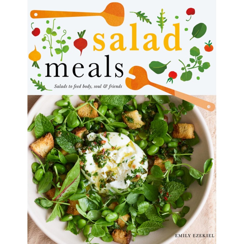Salad Meals: Salads to Feed Body, Soul & Friends