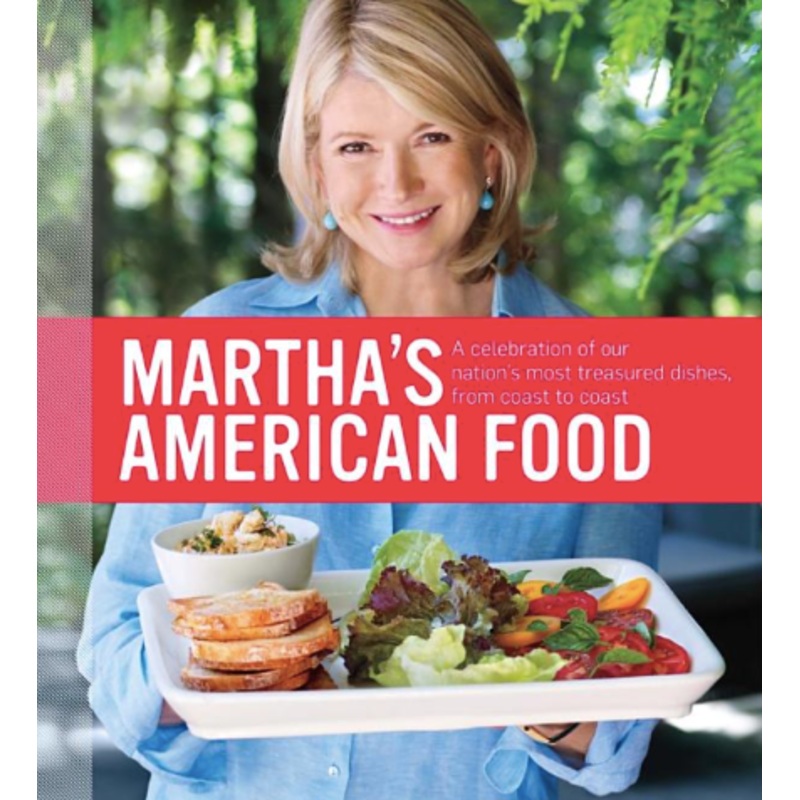 Martha's American Food: A Celebration of Our Nation's Most Treasured Dishes, from Coast to Coast
